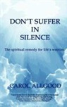 Carol Allgood - Don't Suffer in Silence