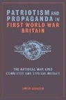 David Monger - Patriotism and Propaganda in First World War Britain