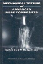 J. M. Hodgkinson, J.m. Hodgkinson, J.m. (Imperial College London Hodgkinson, J M Hodgkinson, J. M. Hodgkinson, J.m. (Imperial College London Hodgkinson... - Mechanical Testing of Advanced Fibre Composites