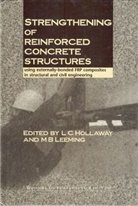 L. Hollaway, M. Leeming, L C Hollaway, L C (University of Surrey Hollaway, L. C. Hollaway, Len Holloway... - Strengthening of Reinforced Concrete Structures