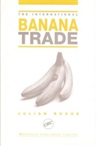 ROCHE, Julian Roche, Roche Julian - The International Banana Trade