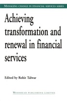 Rohit Talwar, Rohit (Fastfuture) Talwar, Rohit Talwar, Rohit (Fastfuture) Talwar, Talwar Rohit - Achieving Transformation and Renewal in Financial Services