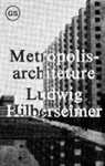 . Hilberseimer, .. Hilberseimer, Ludwig Hilberseimer, Ludwig/ Anderson Hilberseimer, Richard Anderson - Metropolisarchitecture