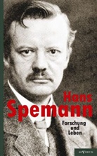 Hans Spemann, Friedrich W. Speemann, Friedrich Wilhelm Speemann, Friedric Wilhelm Speemann - Forschung und Leben