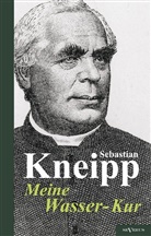 Sebastian Kneipp - Meine Wasser-Kur
