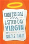 Nicole Hardy, Nicole Heardy - Confessions of a Latter-day Virgin