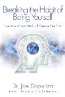 Joe Dispenza - Breaking the Habit of Being Yourself
