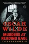 Gyles Brandreth - Oscar Wilde and the Murders at Reading Gaol