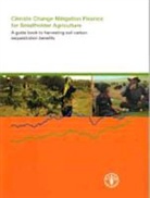 Leslie Lipper, B. Neves, Bernadete Neves, A. Wilkes, Andreas Wilkes, Food and Agriculture Organization (Fao) - Climate Change Mitigation Finance for Smallholder Agriculture
