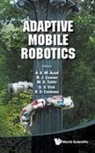 N J Cowan M O Tokhi Et Al A K M Azad, Abul K M Azad, A. K. M. Azad, Abul K M Azad, Abul K. M. Azad, N. J. Cowan... - Adaptive Mobile Robotics - Proceedings Of The 15th International Conference On Climbing And Walking Robots And The Support Technologies For Mobile Machines