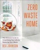 Bea Johnson, Johnson Bea - Zero Waste Home