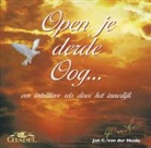 J. C. van der Heide, J.C. van der Heide, Jan C. van der Heide - Open je derde oog (Hörbuch)