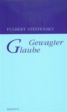 Fulbert Steffensky, Alexander Steffensmeier - Gewagter Glaube
