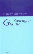 Fulbert Steffensky, Alexander Steffensmeier - Gewagter Glaube