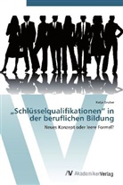 Katja Gruber - Schlüsselqualifika tionen  in der beruflichen Bildung