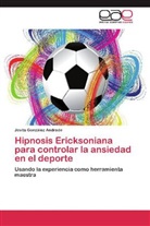 Jovita González Andrade - Hipnosis Ericksoniana para controlar la ansiedad en el deporte