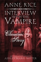 Anne Rice, Ashley M. Witter, Ashley M. Witter, Ashley Marie Witter - Interview With the Vampire: Claudia''s Story
