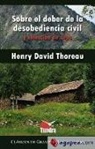 Henry D. Thoreau - Sobre el deber de la desobediencia civil y selección de citas