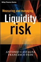 Antoni Castagna, Antonio Castagna, Antonio Fede Castagna, Castagna Antonio, Francesco Fede, Fede Francesco - Measuring and Managing Liquidity Risk