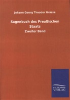 Johann G. Th. Graesse, Johann G. Th.                 10000008701 Graesse, Johann Georg Theodor Graesse, Johann Georg Theodor Grässe - Sagenbuch des Preußischen Staats. Bd.2