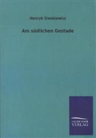 Henryk Sienkiewicz - Am südlichen Gestade