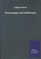 Frédéric Mistral - Erinnerungen und Erzählungen