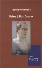 Theodor Mommsen - Gaius Julius Caesar