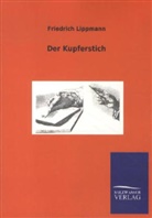 Friedrich Lippmann - Der Kupferstich