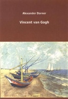 Alexander Dorner - Vincent van Gogh