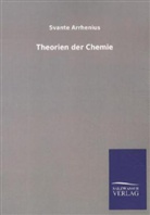 Svante Arrhenius, Svante A. Arrhenius - Theorien der Chemie