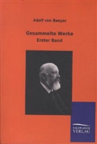 Adolf Baeyer, Adolf von Baeyer - Gesammelte Werke