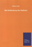 Marie Curie - Die Entdeckung des Radiums