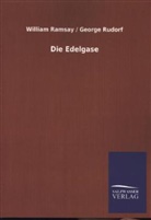 Willia Ramsay, William Ramsay, George Rudorf - Die Edelgase