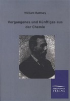 William Ramsay - Vergangenes und Künftiges aus der Chemie