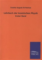 Svante A. Arrhenius, Svante August Arrhenius - Lehrbuch der kosmischen Physik