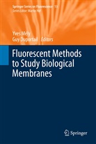 Duportail, Duportail, Guy Duportail, Yve Mely, Yves Mely, Yves Mély - Fluorescent Methods to Study Biological Membranes