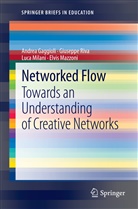 Andre Gaggioli, Andrea Gaggioli, Elvis Mazzoni, Luca Milani, Luca et al Milani, Giusepp Riva... - Networked Flow