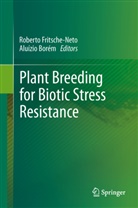 Borém, Borém, Aluízio Borém, Robert Fritsche-Neto, Roberto Fritsche-Neto - Plant Breeding for Biotic Stress Resistance
