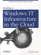 David K. Rensin, David Rensin, David K Rensin, David K. Rensin, Rensin David K. - Building a Windows IT Infrastructure in the Cloud