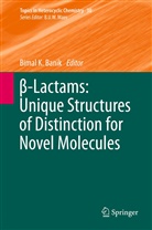 Bimal K. Banik, Bima K Banik, Bimal K Banik - beta-Lactams: Unique Structures of Distinction