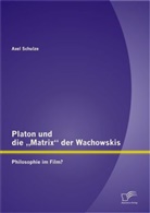 Axel Schulze - Platon und die  "Matrix" der Wachowskis
