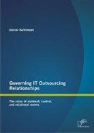 Daniel Kuhlmann - Governing IT Outsourcing Relationships: The roles of contract, control, and relational norms