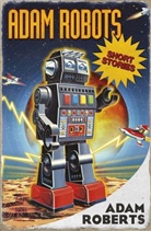 Adam Roberts, Sir Adam Roberts, Roberts Adam - Adam Robots
