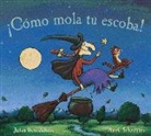 Julia Donaldson, Axel Sheffler - ¡Cómo mola tu escoba!