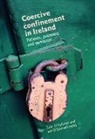 &amp;apos, Ian donnell, Eoin O Sullivan, O&amp;apos, Ian O'Donnell, Eoin O'Sullivan... - Coercive Confinement in Ireland