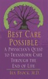 Ira Byock, M. D. Ira Byock - The Best Care Possible