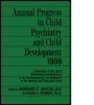 Ellen Farber, Ellen A. Farber, Margaret Hertzig, Margaret E. Hertzig, Margaret E. Farber Hertzig, Margaret Farber Hertzig - Annual Progress in Child Psychiatry and Child Development 1999