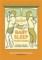 Charlie Capen, Andy Herald, Andy Capen Herald, Andy/ Capen Herald - The Guide to Baby Sleep Positions