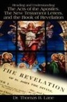Dr Thomas Lane, Thomas Lane, Thomas B. Lane - Reading and Understanding the Acts of the Apostles, the New Testament Letters, and the Book of Revelation