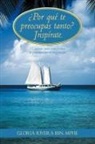 Gloria Rivera Bsn Mphe - Por Que Te Preocupas Tanto? Inspirate